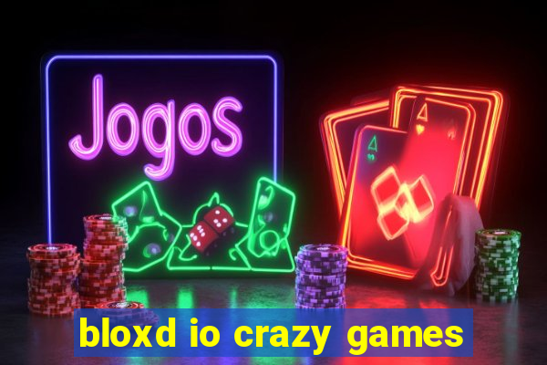 bloxd io crazy games